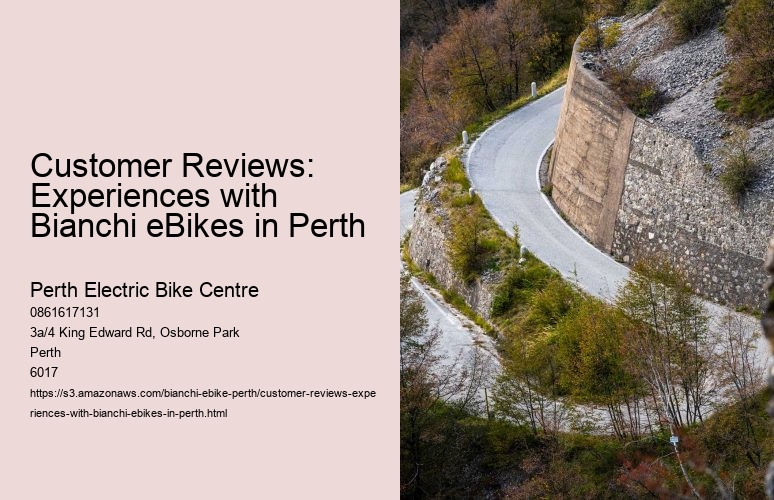 Customer Reviews: Experiences with Bianchi eBikes in Perth  