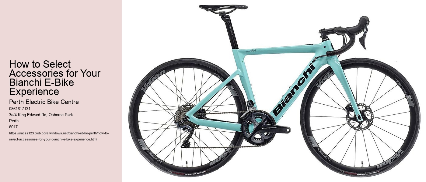 How to Select Accessories for Your Bianchi E-Bike Experience  
