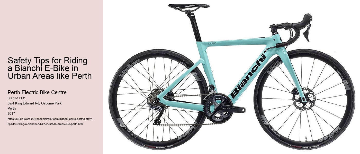 Safety Tips for Riding a Bianchi E-Bike in Urban Areas like Perth  