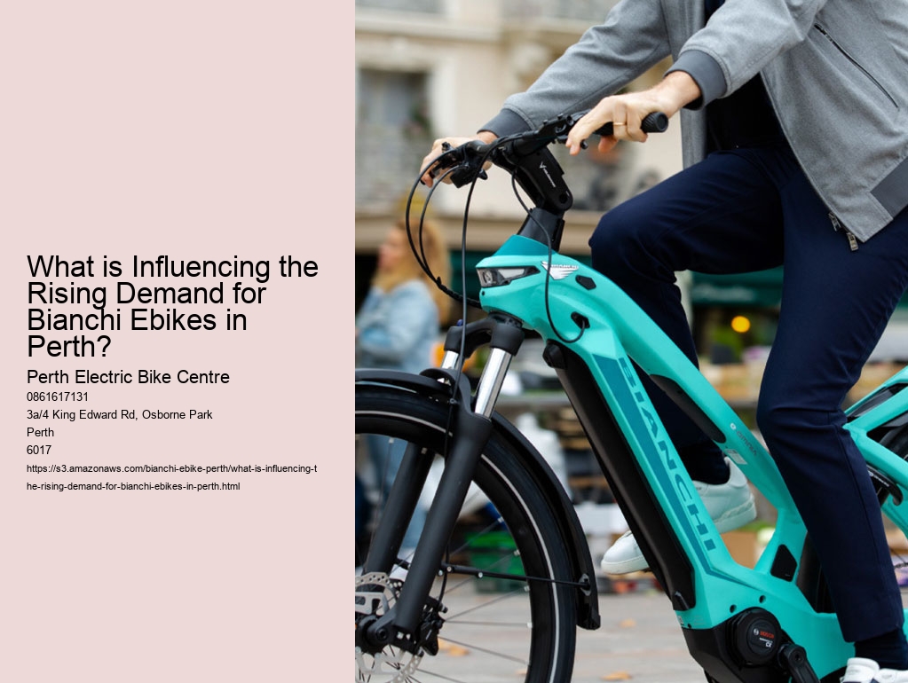 What is Influencing the Rising Demand for Bianchi Ebikes in Perth? 