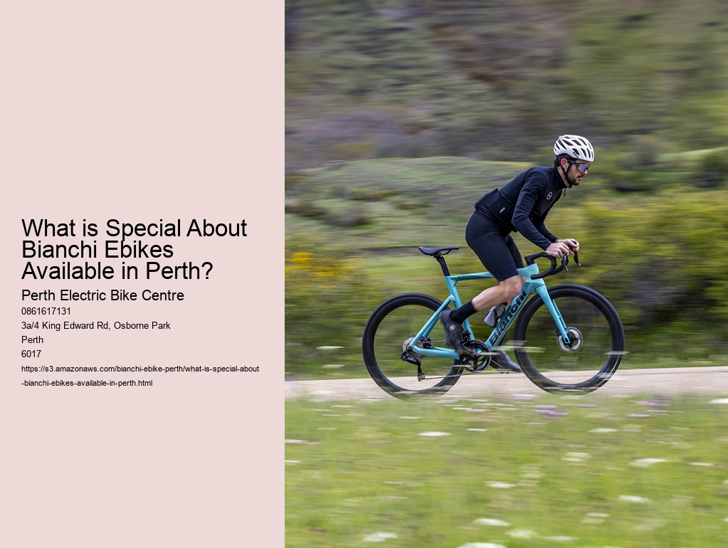 What is Special About Bianchi Ebikes Available in Perth?  