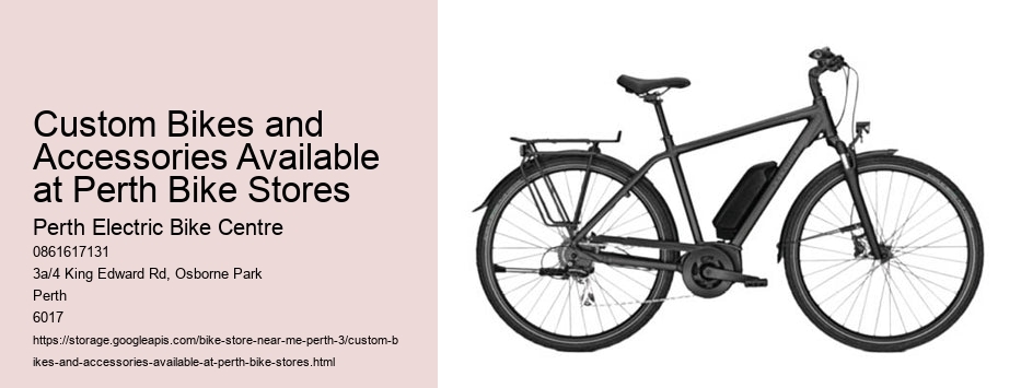 Custom Bikes and Accessories Available at Perth Bike Stores