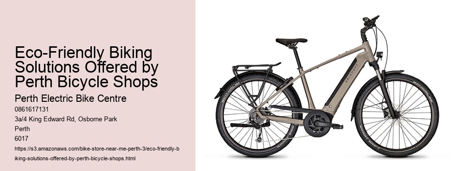 Eco-Friendly Biking Solutions Offered by Perth Bicycle Shops