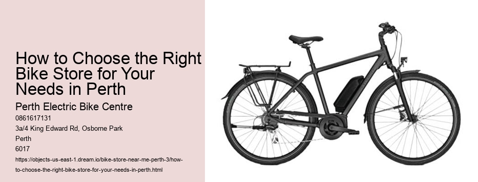 How to Choose the Right Bike Store for Your Needs in Perth