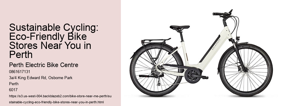 Sustainable Cycling: Eco-Friendly Bike Stores Near You in Perth