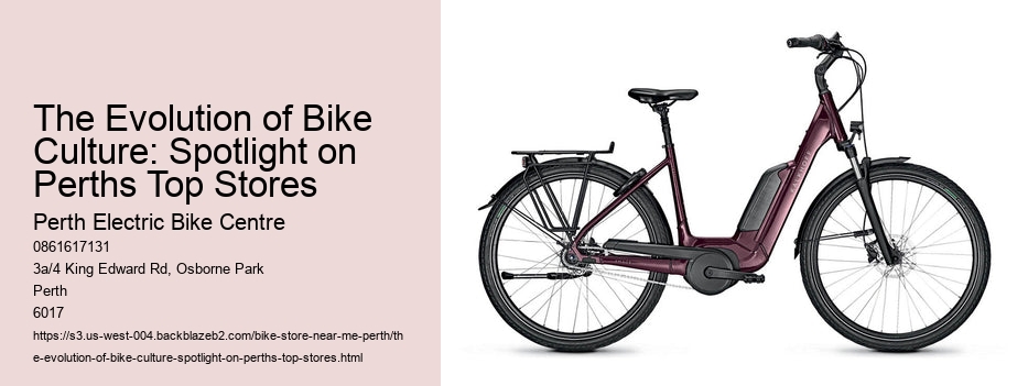 The Evolution of Bike Culture: Spotlight on Perths Top Stores
