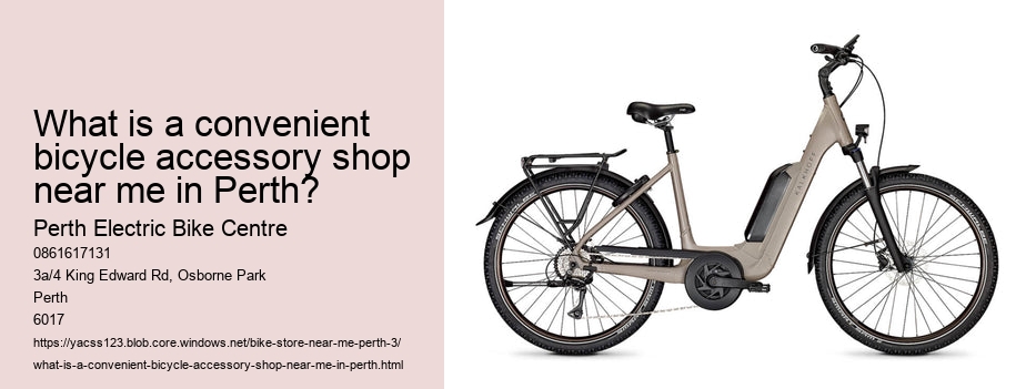 What is a convenient bicycle accessory shop near me in Perth?