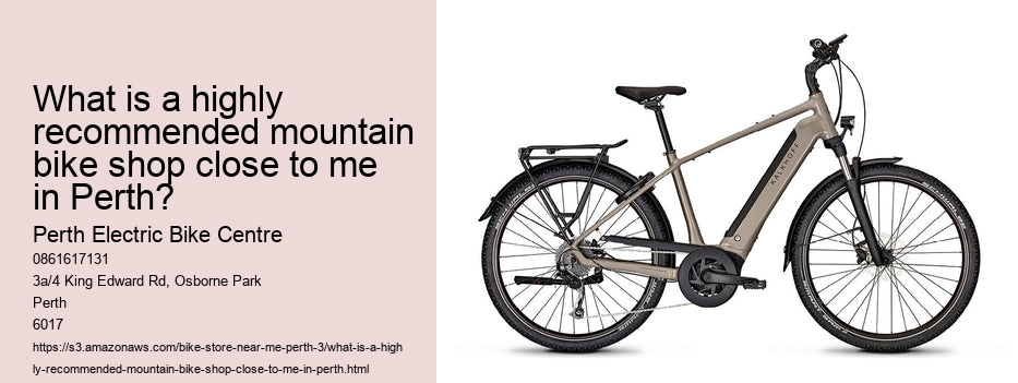 What is a highly recommended mountain bike shop close to me in Perth?