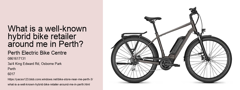 What is a well-known hybrid bike retailer around me in Perth?