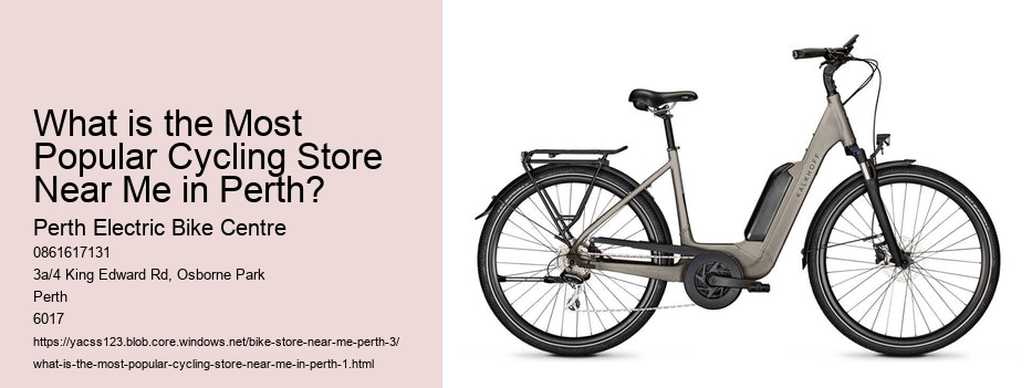 What is the Most Popular Cycling Store Near Me in Perth?