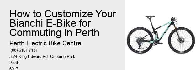 How to Customize Your Bianchi E-Bike for Commuting in Perth  