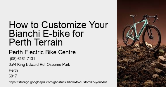 How to Customize Your Bianchi E-bike for Perth Terrain