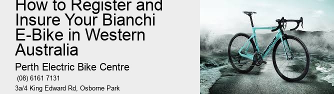 How to Register and Insure Your Bianchi E-Bike in Western Australia  