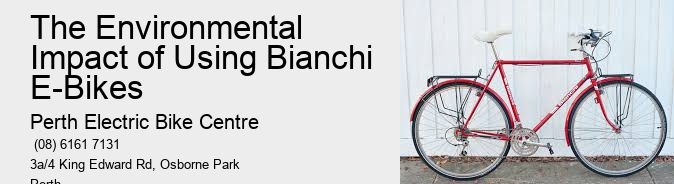 The Environmental Impact of Using Bianchi E-Bikes  