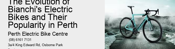 The Evolution of Bianchi's Electric Bikes and Their Popularity in Perth