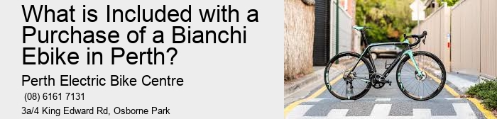 What is Included with a Purchase of a Bianchi Ebike in Perth?