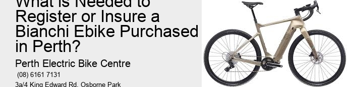 What is Needed to Register or Insure a Bianchi Ebike Purchased in Perth?