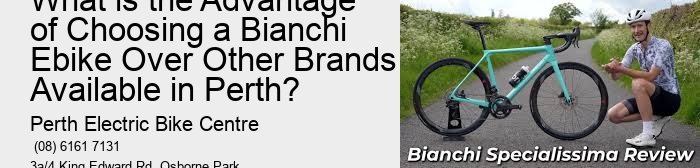 What is the Advantage of Choosing a Bianchi Ebike Over Other Brands Available in Perth?
