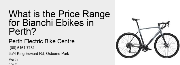 What is the Price Range for Bianchi Ebikes in Perth?