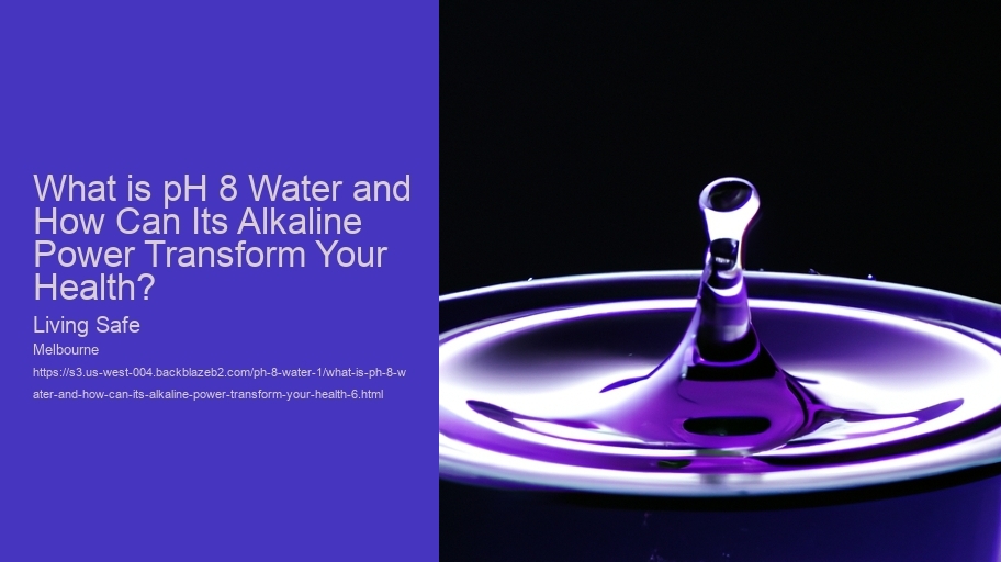 What is pH 8 Water and How Can Its Alkaline Power Transform Your Health?