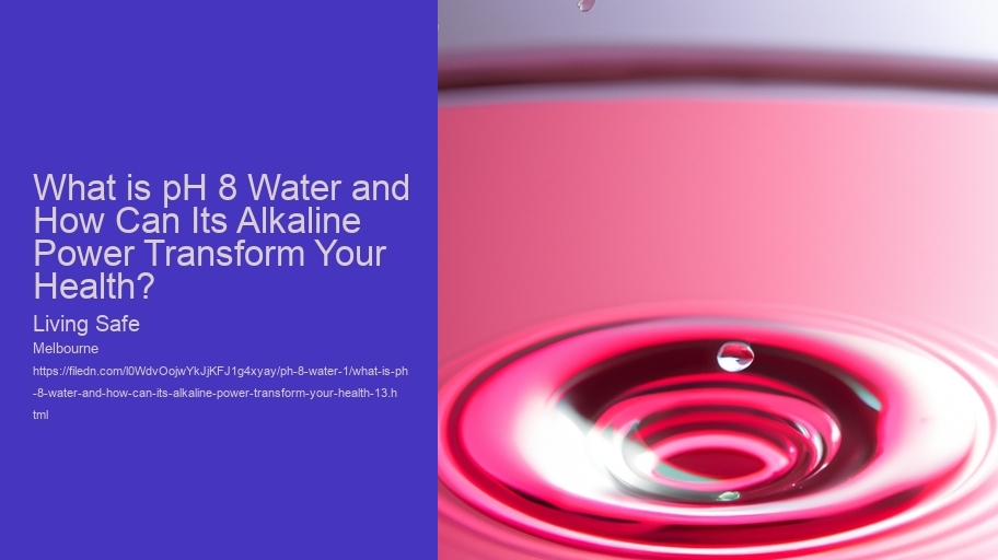 What is pH 8 Water and How Can Its Alkaline Power Transform Your Health?