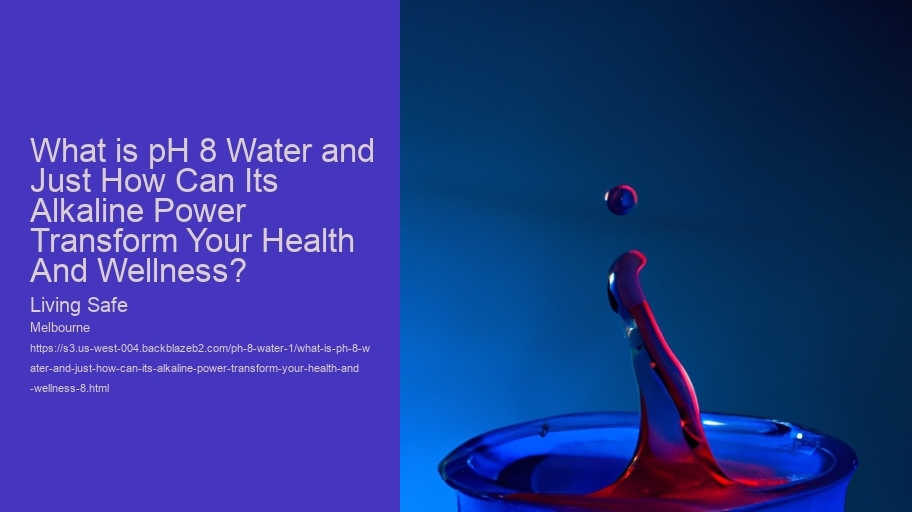 What is pH 8 Water and Just How Can Its Alkaline Power Transform Your Health And Wellness?
