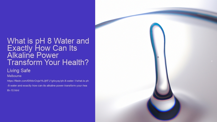 What is pH 8 Water and Exactly How Can Its Alkaline Power Transform Your Health?